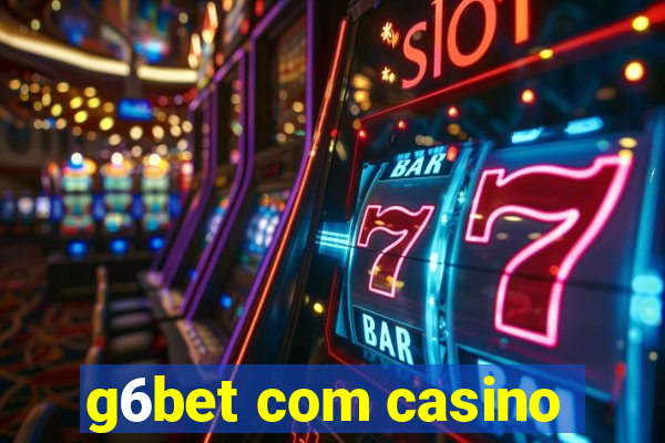 g6bet com casino